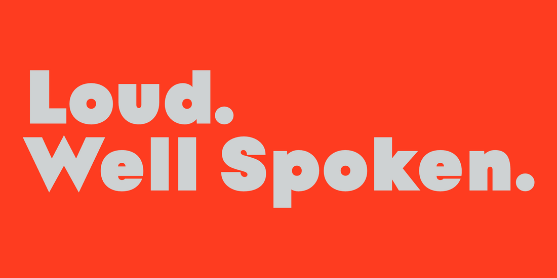 Loud. Well Spoken. Set in Apex by Mojomox