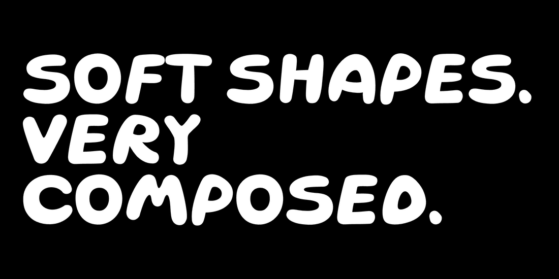“Soft Shapes. Very Composed.” set in Skay, a Mojomox font