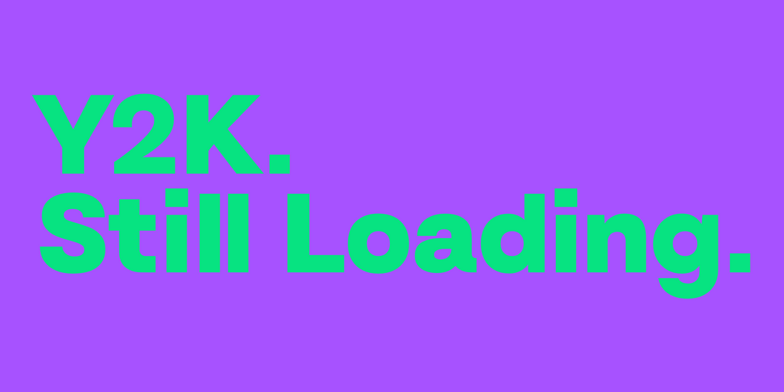 Y2K. Still Loading. Set in Bitec by Mojomox