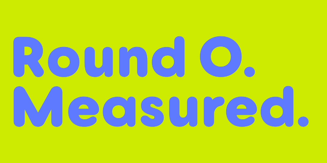 Round O. Measured. Set in Goji by Mojomox
