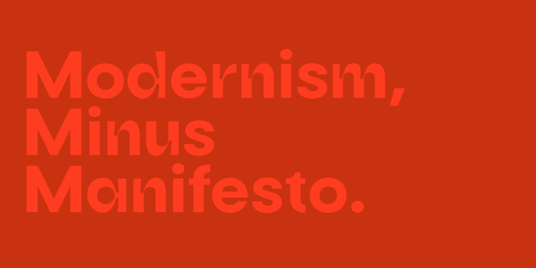 “Modernism, Minus The Manifesto.” set in Vole, Auria, Bauhaus Soft, Mod, Roma, Ark, Aezra, a Mojomox font