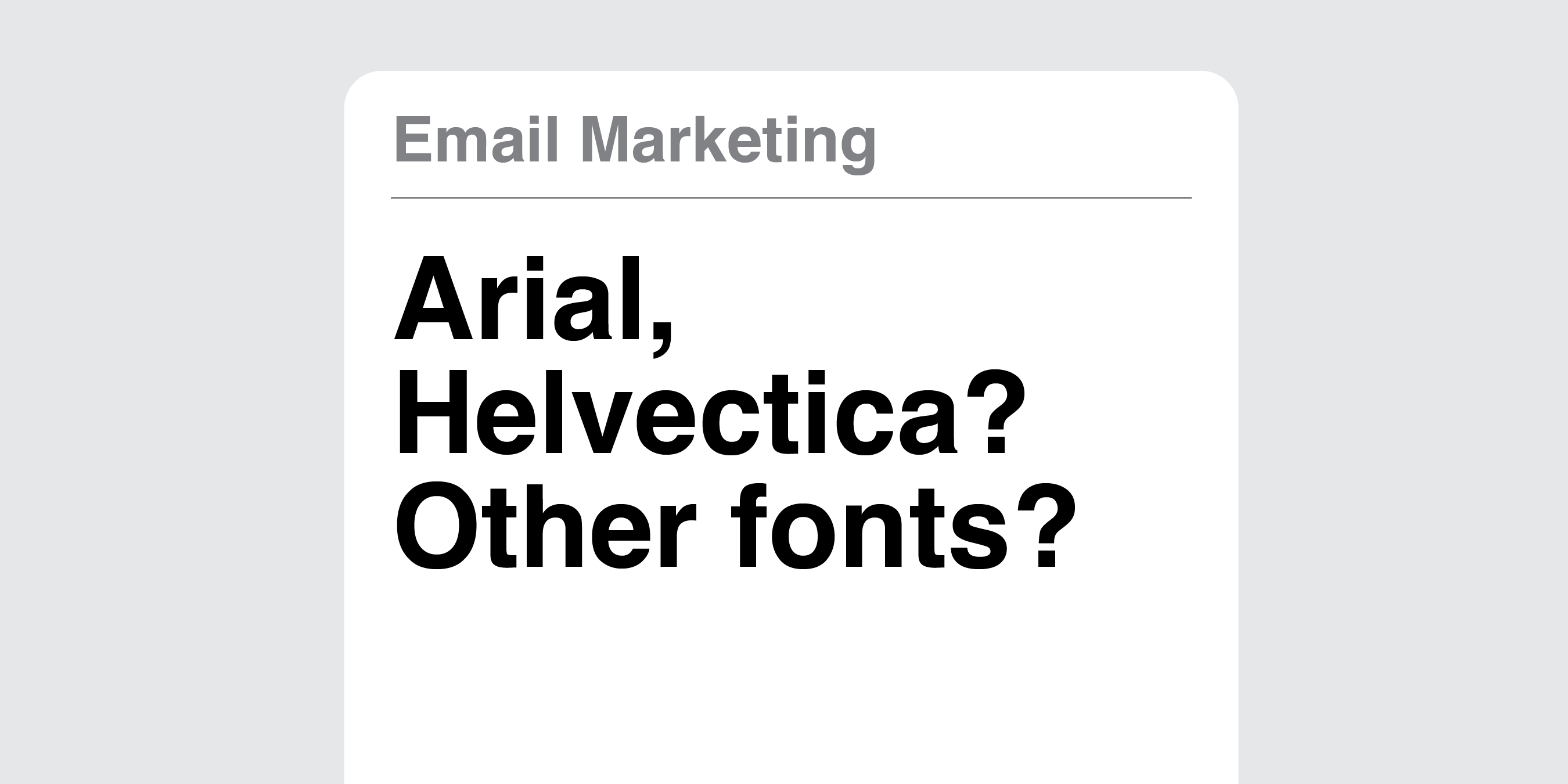 Font fundamentals: What fonts are best for email marketing?