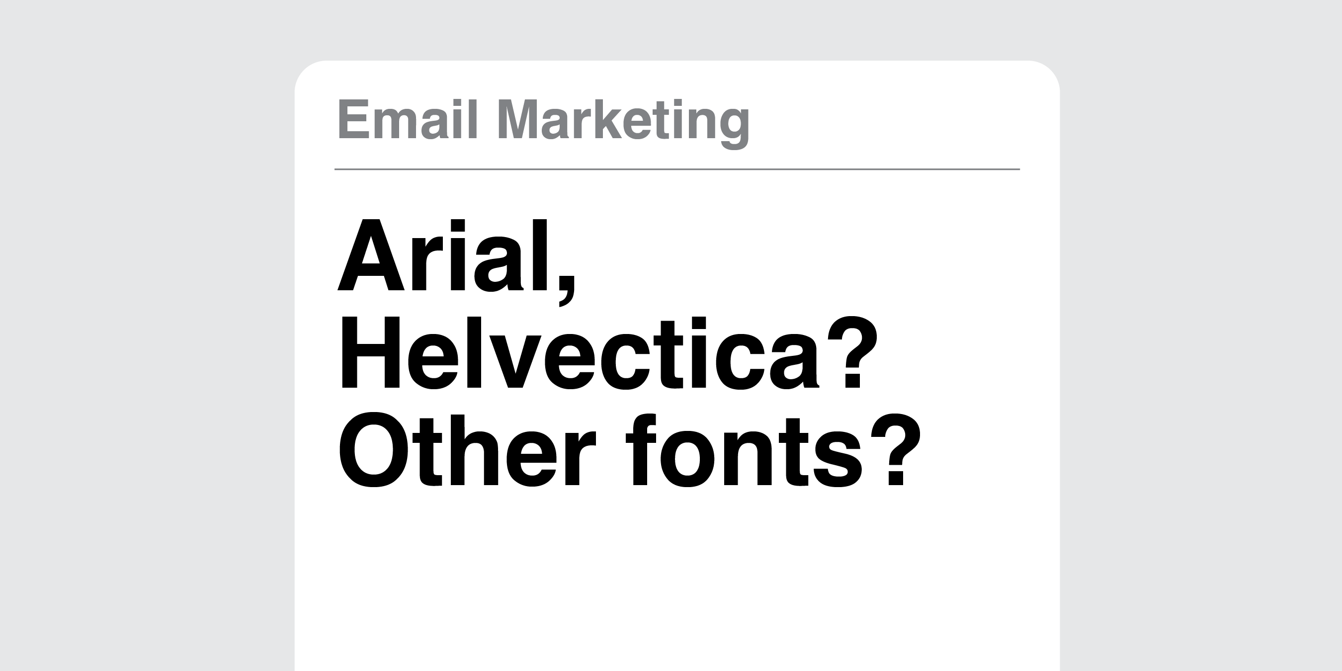 Email design: la struttura visiva che rende un brand credibile nel tempo 2 Font fundamentals: What fonts are best for email marketing? – Mojomox