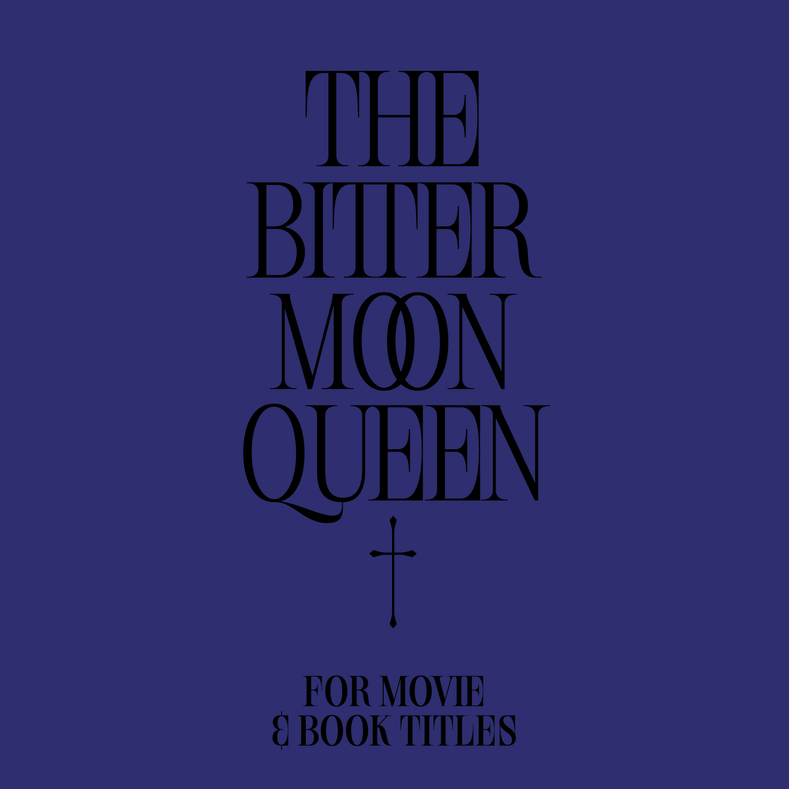 Sample Book and Movie title: Text 'THE BITTER MOON QUEEN' on a blue background